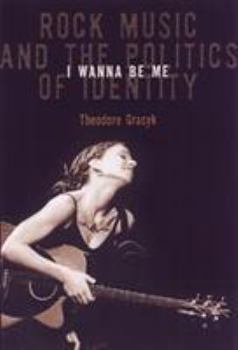 Paperback I Wanna Be Me: Rock Music and the Politics of Identity Book