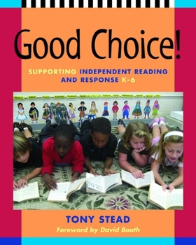 Paperback Good Choice!: Supporting Independent Reading and Response, K-6 Book