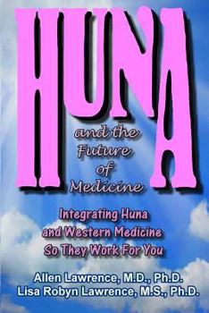 Paperback Huna and the Future of Medicine: Integrating Huna and Western Medicine so They Work For You Book