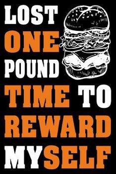 Paperback Lost One Pound Time To Reward Myself: Funny Dieting Diary Gift with Burger Graphic Book