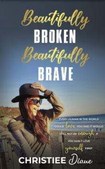 Paperback Beautifully Broken Beautifully Brave Book