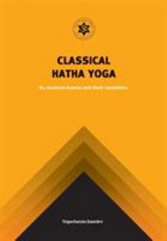 Classical Hatha Yoga: 84 Classical Asanas and their variations