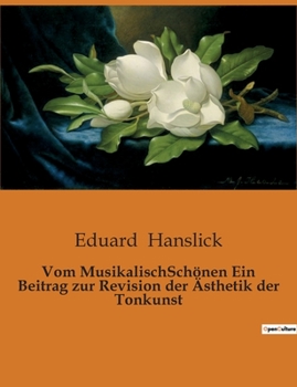 Paperback Vom MusikalischSchönen Ein Beitrag zur Revision der Ästhetik der Tonkunst [German] Book