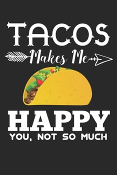 Paperback tacos makes me happy you, not so much: funny mexican taco fans Birthday Gift notebook / journal mexican food lovers gift Book