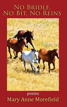 Paperback No Bridle, No Bit, No Reins: poems Book