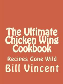 Paperback The Ultimate Chicken Wing Cookbook Book
