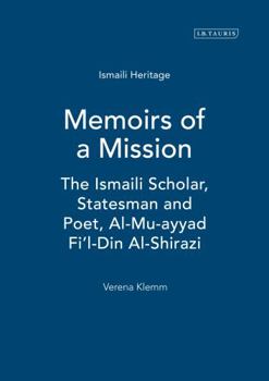Memoirs of a Mission: The Ismaili Scholar, Statesman and Poet, al-Mu'yyad fi'l Din al-Shirazi (Ismaili Heritage)