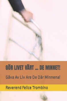 Paperback Gör Livet Värt ... de Minnet!: Gåva Av Liv Are De Där Minnena! [Swedish] Book