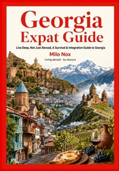 Paperback Georgia Expat Guide: Live Deep, Not Just Abroad, A Survival & Integration Guide to Georgia Book