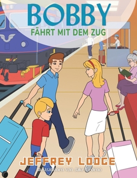 Bobby Fährt Mit Dem Zug (German Edition)