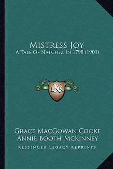 Paperback Mistress Joy: A Tale Of Natchez In 1798 (1901) Book