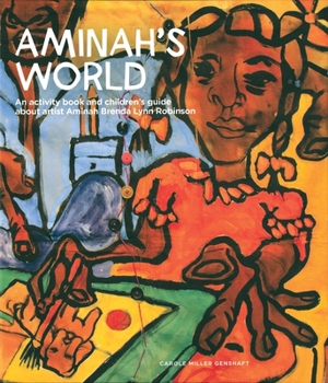 Hardcover Aminah's World: An Activity Book and Children's Guide about Artist Aminah Brenda Lynn Robinson Book