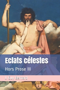 Paperback Eclats célestes: Hors Prose III [French] Book