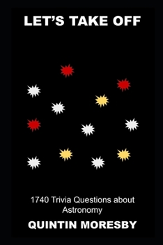 Let's Take Off: 1740 Trivia Questions about Astronomy