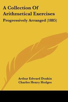Paperback A Collection Of Arithmetical Exercises: Progressively Arranged (1885) Book