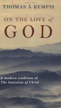 Paperback Thomas a Kempis: On the Love of God: A Modern Rendition of a 15th Century Manual of Devotion Book