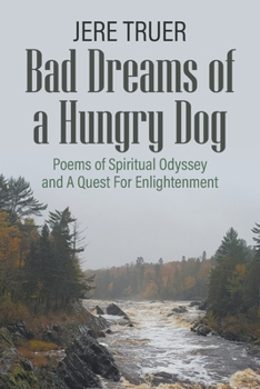 Paperback Bad Dreams of a Hungry Dog: Poems of Spiritual Odyssey and A Quest For Enlightenment Book