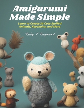 Paperback Amigurumi Made Simple: Learn to Create 24 Cute Stuffed Animals, Keychains, and More Book