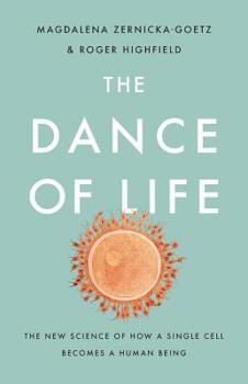 Hardcover The Dance of Life: The New Science of How a Single Cell Becomes a Human Being Book