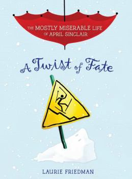 A Twist of Fate - Book #7 of the Mostly Miserable Life of April Sinclair