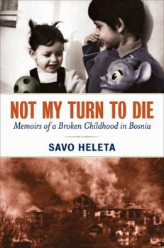 Hardcover Not My Turn to Die: Memoirs of a Broken Childhood in Bosnia Book