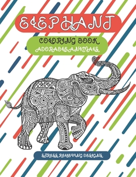 Paperback Adorable Animals Coloring Book - Stress Relieving Designs - Elephant Book