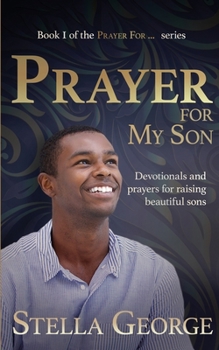 Paperback Prayer for My Son: Devotionals and prayers for raising beautiful sons Book