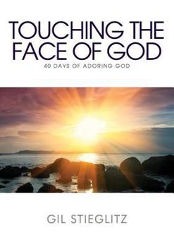 Paperback Touching the Face of God: 40 Days of Adoring God Book