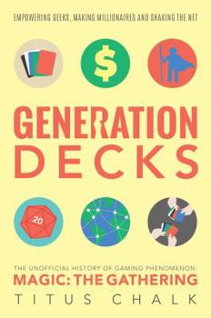 Paperback Generation Decks: The Unofficial History of Gaming Phenomenon Magic: The Gathering Book