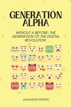 Paperback Generation Alpha: Without a before: The generation of the digital revolution Book