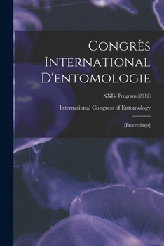 Paperback Congrès International D'entomologie: [proceedings]; XXIV Program (2012) Book