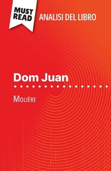 Dom Juan di Molière (Analisi del libro): Analisi completa e sintesi dettagliata del lavoro (Italian Edition)