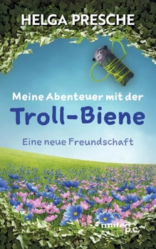Meine Abenteuer mit der Troll-Biene: Eine neue Freundschaft