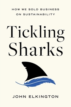 Paperback Tickling Sharks: How We Sold Business on Sustainability Book