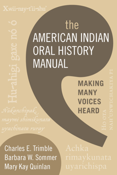 Paperback The American Indian Oral History Manual: Making Many Voices Heard Book