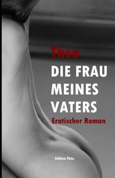Paperback Die Frau meines Vaters: Erotischer Roman [German] Book