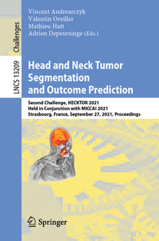 Head and Neck Tumor Segmentation and Outcome Prediction: Second Challenge, HECKTOR 2021, Held in Conjunction with MICCAI 2021, Strasbourg, France, ...