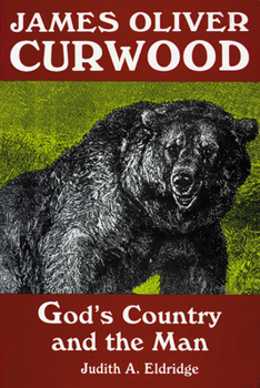 Paperback James Oliver Curwood: God's Country and the Man Book