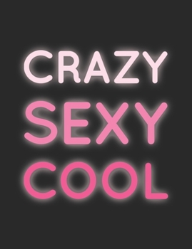 Crazy Sexy Cool: Cool Neon Cover Wide Ruled Notepad Blank Lined Writing Journal Novelty Gift for School or Work