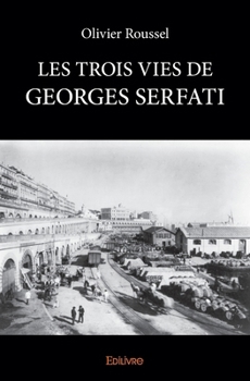 Paperback Les Trois Vies de Georges Serfati [French] Book