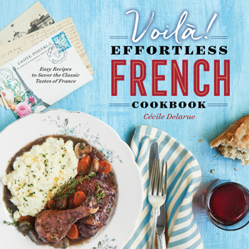 Paperback Voilà!: The Effortless French Cookbook: Easy Recipes to Savor the Classic Tastes of France Book