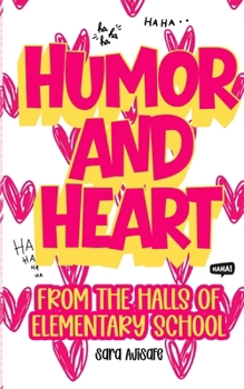 Paperback Humor and Heart: From the Halls of Elementary School Book