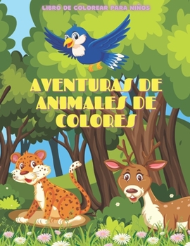 Paperback AVENTURAS DE ANIMALES DE COLORES - Libro De Colorear Para Niños [Spanish] Book