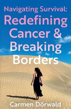 Paperback Navigating Survival: Redefining Cancer and Breaking Borders Book