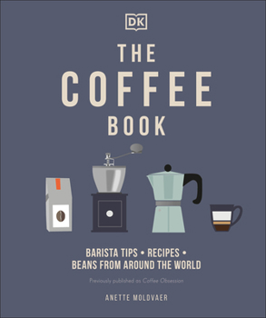 Hardcover The Coffee Book: Barista Tips * Recipes * Beans from Around the World Book