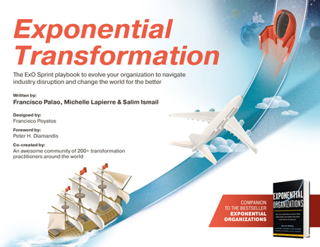 Paperback Exponential Transformation: The Exo Sprint Playbook to Evolve Your Organization to Navigate Industry Disruption and Change the World for the Bette Book