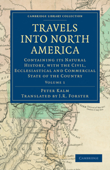 Paperback Travels Into North America: Containing Its Natural History, with the Civil, Ecclesiastical and Commercial State of the Country Book