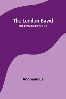 Paperback The London-Bawd: With Her Character and Life Book