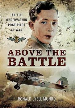 Hardcover Above the Battle: An Air Observation Post Pilot at War Book