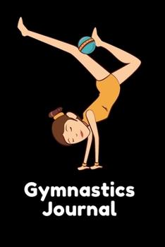 Gymnastics Journal: Lined Notebook for Girl Gymnasts. Training log to write in all your notes and exercises details. For gymnasts and coach. 100 pages.